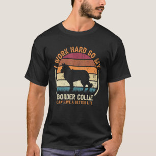 Werk hard Zo Hond Hebben Life Retro Border Collie T-shirt