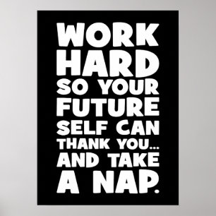Werk hard zodat je toekomstige zelf een dutje kan  poster