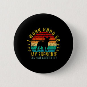 Werk hard zodat mijn franchise een beter leven kan ronde button 5,7 cm