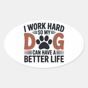 Werk hard zodat mijn hond beter leeft - Fun Pet De Ovale Sticker