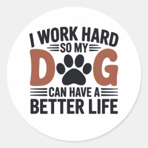 Werk hard zodat mijn hond beter leeft - Fun Pet De Ronde Sticker