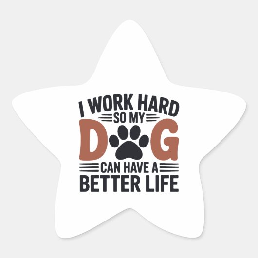 Werk hard zodat mijn hond beter leeft - Fun Pet De Ster Sticker (Voorkant)