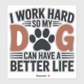 Werk hard zodat mijn hond beter leeft - Fun Pet De Sticker (Vel)