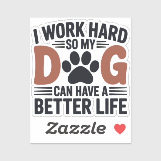 Werk hard zodat mijn hond beter leeft - Fun Pet De Sticker (Vel)