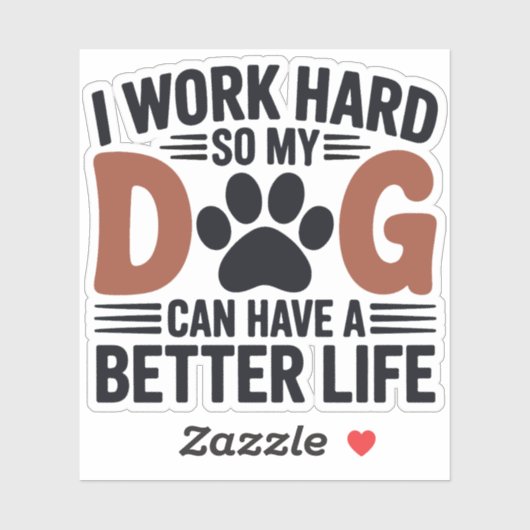 Werk hard zodat mijn hond beter leeft - Fun Pet De Sticker (Vel)