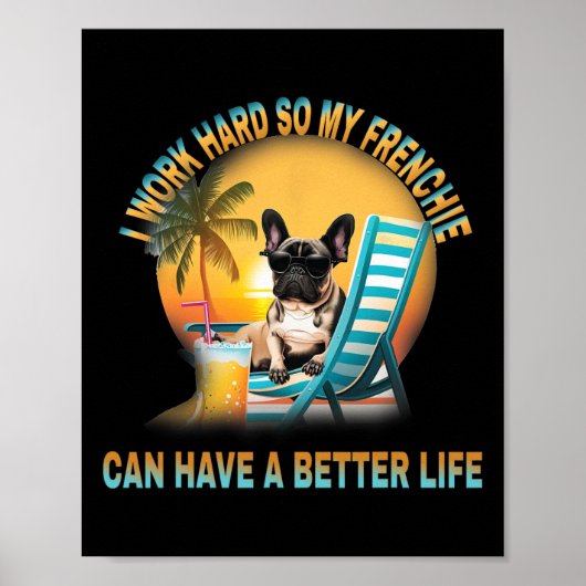 Werk hard zodat mijn hond Frenchie een beter leven Poster (Voorkant)