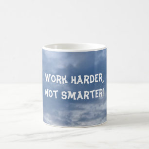 Werk harder dan slimmer koffiemok