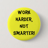 Werk harder dan slimmere Button (Voorkant)