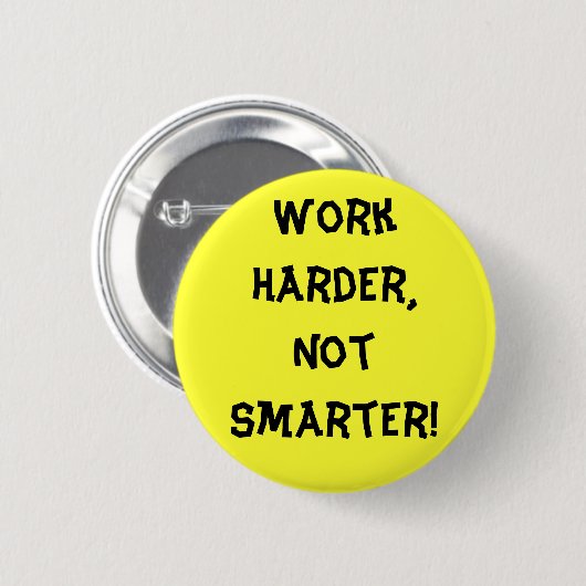 Werk harder dan slimmere Button (Voorkant /achterkant)
