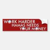 Werk Harder Hamas heeft je geld nodig Bumpersticker (Voorkant)
