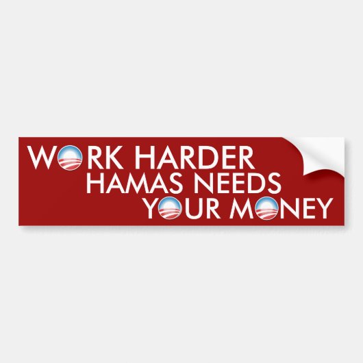 Werk Harder Hamas heeft je geld nodig Bumpersticker (Voorkant)