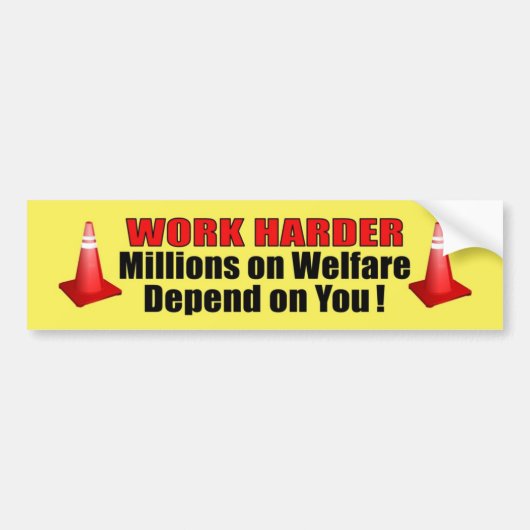 Werk Harder miljoenen aan welzijn zijn afhankelijk Bumpersticker (Voorkant)