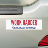 Werk harder, Obama heeft geld nodig Bumpersticker (Op auto)