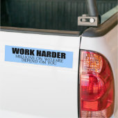 Werk Harder omdat miljoenen mensen afhankelijk zij Bumpersticker (Op Truck)