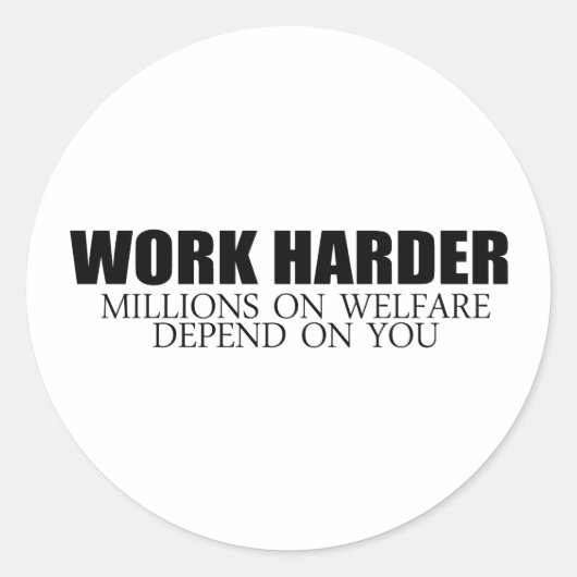 Werk Harder omdat miljoenen mensen afhankelijk zij Ronde Sticker (Voorkant)