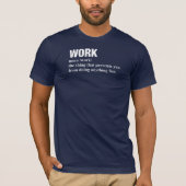 Werk: het ding dat je verhindert t-shirt (Voorkant)