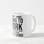 Werk Humor - Naar het werk Sucks Koffiemok (Voorkant rechts)