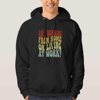 Werk ik vanuit huis of leef ik op mijn werk  Groov Hoodie