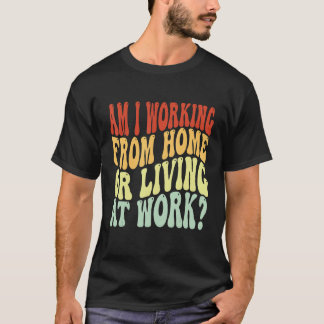 Werk ik vanuit huis of woon ik op mijn werk  Groov T-shirt