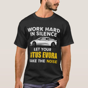Werk in stilte Laat je lotus evora het geluid make T-shirt