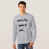 Werk is als een potje pool grappige humor t-shirt (Voorkant volledig)