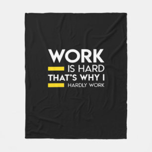 Werk is hard, daarom werk ik nauwelijks fleece deken