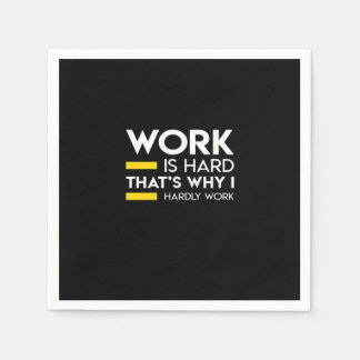 Werk is hard, daarom werk ik nauwelijks servet