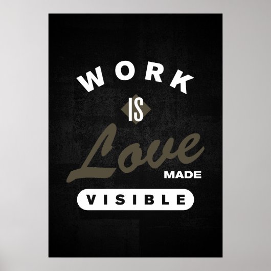 Werk is liefde zichtbaar gemaakt poster (Voorkant)