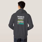 Werk is nobel, maar memes zijn nobeler - grappige  hoodie (Achterkant volledig)