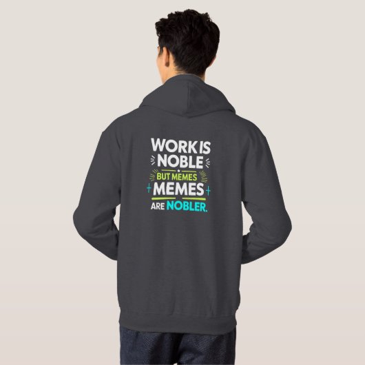Werk is nobel, maar memes zijn nobeler - grappige hoodie (Achterkant volledig)