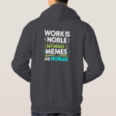 Werk is nobel, maar memes zijn nobeler - grappige  hoodie (Achterkant)