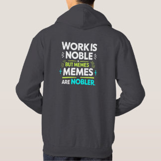 Werk is nobel, maar memes zijn nobeler - grappige  hoodie