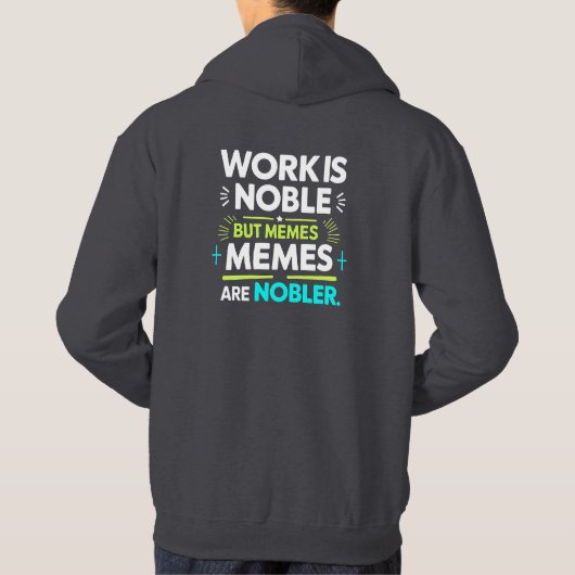 Werk is nobel, maar memes zijn nobeler - grappige  hoodie (Achterkant)