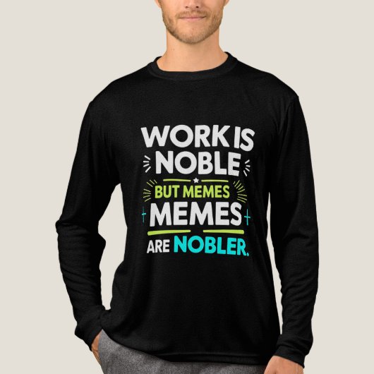 Werk is nobel, maar memes zijn nobeler - grappige  Tri-Blend shirt (Voorkant volledig)