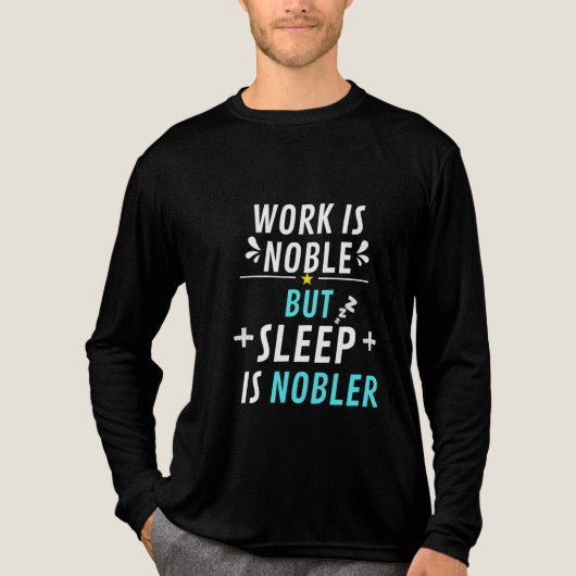 Werk is nobel, maar slaap is nobeler - Grappige me Tri-Blend Shirt (Voorkant volledig)