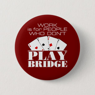 Werk is voor mensen die geen brug spelen ronde button 5,7 cm