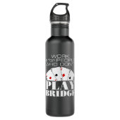 Werk is voor mensen die geen brug spelen waterfles (Voorkant)
