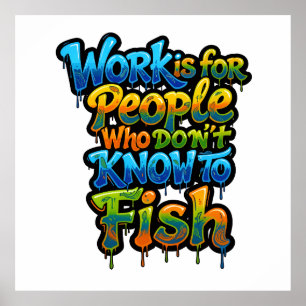 Werk is voor mensen die niet weten om grappig te v poster