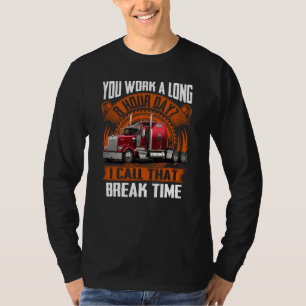 Werk je een lange 8-urige dag? Ik noem dat pauzeti T-shirt
