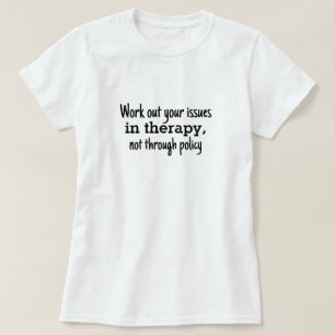 Werk je problemen in therapie niet beleid t-shirt