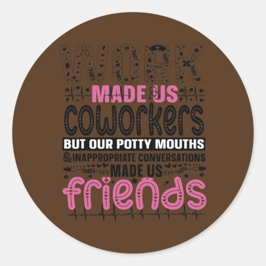 Werk maakte ons Cowerkers, maar onze Potty Mouths  Ronde Sticker (Voorkant)
