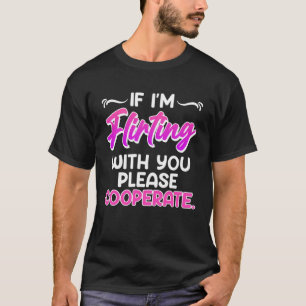 Werk mee als ik met je flirt Single vrouwen T-shirt