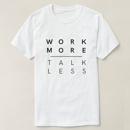 Werk meer praten minder t-shirt (Design voorkant)