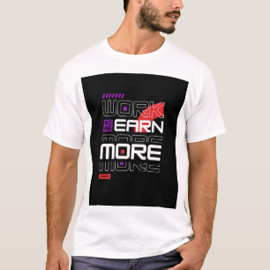 Werk meer Verdien meer T-shirt
