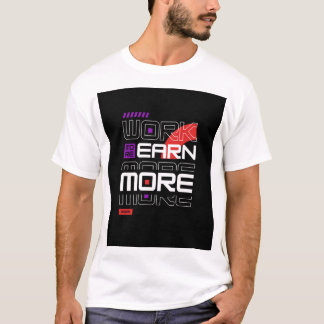 Werk meer Verdien meer T-shirt