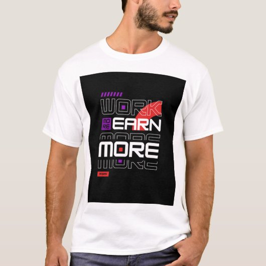 Werk meer Verdien meer T-shirt (Voorkant)