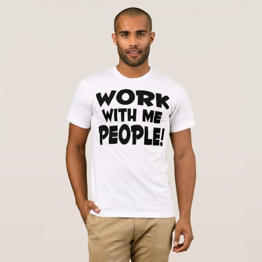 Werk met mij Mensen T-shirt (Voorkant volledig)