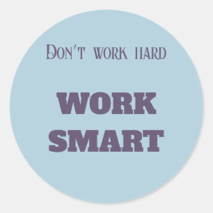 Werk niet hard de slimme motivatie tekstdoelstelli ronde sticker