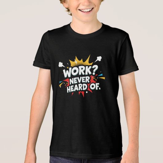 Werk? Nooit van gehoord Tri-Blend Shirt (Voorkant)