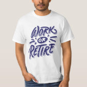 "Werk of pensioneer" Quote Print Design T-shirt (Voorkant)